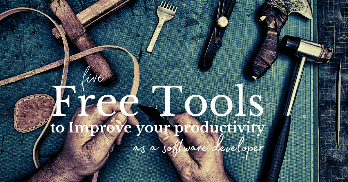 Free tools that Improve your productivity as a Developer.
